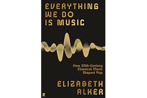 Everything We Do is Music: How 20th-Century Classical Music Shaped Pop