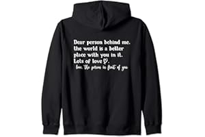 DEAR PERSON BEHIND ME QUOTE MENTAL HEALTH APPAREL Dear Person Behind Me The World is a Better Place With You Zip Hoodie