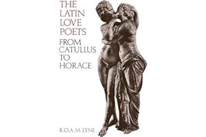 The Latin Love Poets from Catullus to Horace