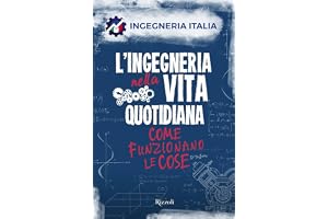 L'ingegneria nella vita quotidiana. Come funzionano le cose