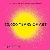 30 000 years of art mini format: The story of human creativity across time &amp; space