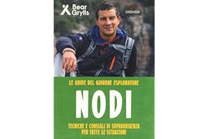 Nodi. Tecniche e consigli di sopravvivenza per tutte le situazioni. Le guide del giovane esploratore. Ediz. a colori