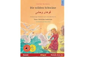 Die wilden Schwäne – Khoo'håye wahshee (Deutsch – Persisch, Farsi, Dari). Nach einem Märchen von Hans Christian Andersen: Zweisprachiges Kinderbuch ... – Deutsch / Persisch, Farsi, Dari, Band 3)