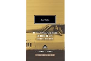 We Tell Ourselves Stories in Order to Live: Collected Nonfiction; Introduction by John Leonard (Everyman's Library Contemporary Classics Series)