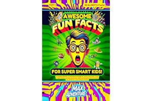 Awesome Fun Facts For Super Smart Kids!: An Amazing Collection of Interesting Knowledge For Curious Young Minds. A Book To Fight Boredom and Help Educate Your Child In An Interactive Kid-Friendly Way.
