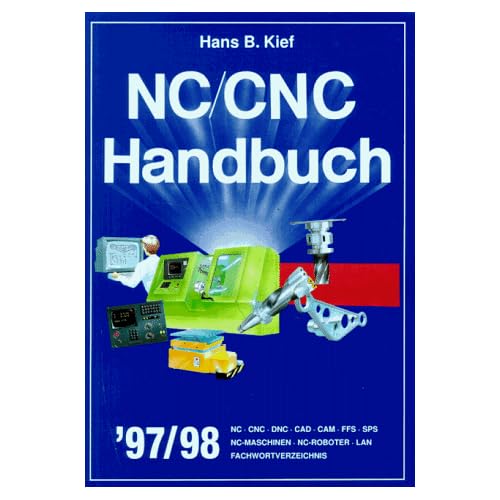 [PDF] Download NC/CNC Handbuch '97/98: NC - CNC - DNC - CAD - CAM - FFS - SPS - NC-Maschinen - NC-Roboter - LAN - Fachwortverzeichnis Kostenlos