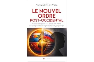 Le nouvel ordre post-occidental: Comment la guerre en Ukraine et le retour de Trump accélèrent la grande bascule géopolitique