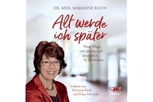 Alt werde ich später: Neue Wege, um geistig und körperlich fit zu bleiben