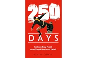 250 Days: Cantona’s Kung Fu and the Making of Man U