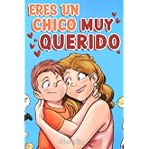 Eres un Chico Muy Querido: Una colecci&oacute;n de historias inspiradoras sobre la familia, la amistad, la confianza en ti mismo y e