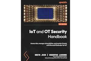 IoT and OT Security Handbook: Assess risks, manage vulnerabilities, and monitor threats with Microsoft Defender for IoT
