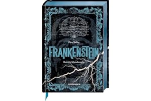 Frankenstein: oder Der neue Prometheus: Horror-Klassiker mit 10 aufwendig gestalteten Extras. Durchgehend illustriert, blauer Folienschnitt, mit Leseband (Große Schmuckausgabe)