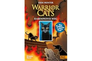 Warrior Cats - Rabenpfotes Weg: Graphic Novel mit drei Geschichten: Zerstörter Frieden, Ein Clan in Not, Das Herz eines Kriegers
