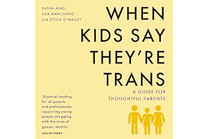 When Kids Say They’re Trans: A Guide for Thoughtful Parents