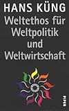 Image de Weltethos für Weltpolitik und Weltwirtschaft: Eine Vision