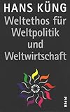 Image de Weltethos für Weltpolitik und Weltwirtschaft: Eine Vision