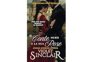 Il Conte Nero e la sua Rosa: Un romanzo rosa storico
