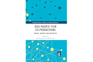 Asia-Pacific Film Co-productions: Theory, Industry and Aesthetics (Routledge Studies in Media and Cultural Industries)