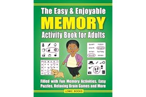 The Easy & Enjoyable Memory Activity Book For Adults: Filled with Fun Memory Activities, Easy Puzzles, Relaxing Brain Games and More