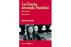 La Grecia secondo Pasolini. Mito e cinema. Nuova ediz. (Frecce)