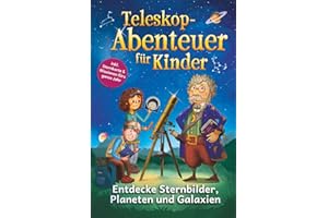 Teleskop-Abenteuer für Kinder - Sterndetektive erforschen das All | Erlebe magische Weltraumabenteuer, löse galaktische Sternenrätsel und entdecke geheimnisvolle Planeten und ferne Galaxien