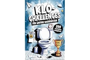 Klo-Challenges für mutige Dauersitzer - Das lustige Klobuch mit 200 verrückten Aufgaben für jeden Toilettengang: Das witzige Geschenk für Männer und Frauen mit Humor