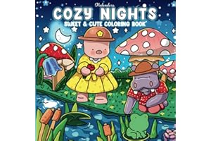 Cozy Nights Coloring Book for Teens and Adults: Featuring Sweet Little Cuties, Hygge Moments, and Nighttime Fun (Cozy Moments & Places Coloring)
