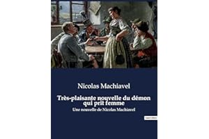 Très-plaisante nouvelle du démon qui prit femme: Une nouvelle de Nicolas Machiavel