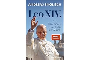 Leo XIV.: Der leise Mönch an der Spitze der Macht - Das Buch zum neuen Papst von Bestsellerautor und Vatikanexperte Andreas Englisch