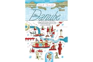 The Danube: A Journey Upriver from the Black Sea to the Black Forest