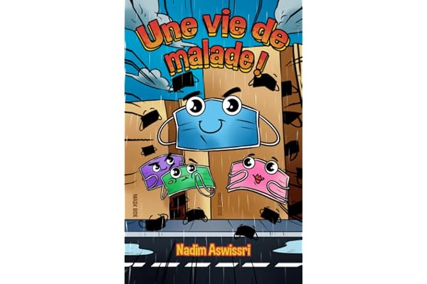 Une vie de malade! Mémoires d'un masque de protection en période de crise sanitaire: Un livre d'humour noir pour adultes et ados/ La première satire contemporaine d'une époque sombre