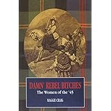 Damn' Rebel Bitches: The Women of the '45