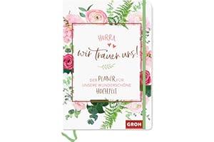 Hurra, wir trauen uns!: Der Planer für unsere wunderschöne Hochzeit | Wedding Planer-Buch mit Checklisten und Jahresübersicht | Edles Design