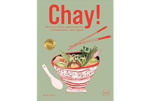 Chay!: Die Rezepte meiner vietnamesischen Schwiegereltern - @samtastytreats präsentiert Foodklassiker in moderner vegetarisch