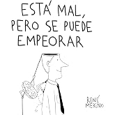 Est&aacute; mal, pero se puede empeorar (Humor)