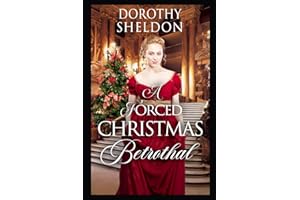 A Forced Christmas Betrothal: A Clean Historical Regency Romance Book (Proposals During Christmastide)