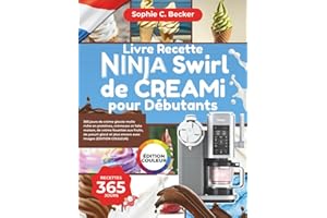 Livre Recette Ninja Swirl de Creami pour Débutants: 365 jours de crème glacée molle riche en protéines, crémeuse et faite maison, de crème fouettée ... et plus encore avec images (ÉDITION COULEUR)