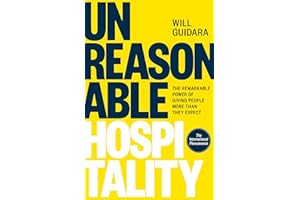 Unreasonable Hospitality: The Remarkable Power of Giving People More Than They Expect