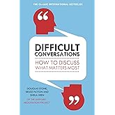 Difficult Conversations: How to Discuss What Matters Most
