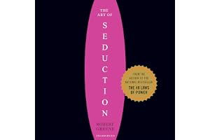 Art of Seduction: An Indispensible Primer on the Ultimate Form of Power