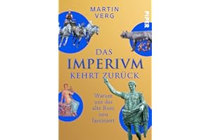 Das Imperium kehrt zurück: Warum uns das alte Rom neu fasziniert | Faszinierende Geschichten und Fakten aus dem römischen Reich – Alltag, Gladiatoren und das Erbe der Römer