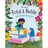 The Fairies - Petal &amp; Nettle and The Best Story Ever: A children's picture book celebrating the magic of friendship, imaginat
