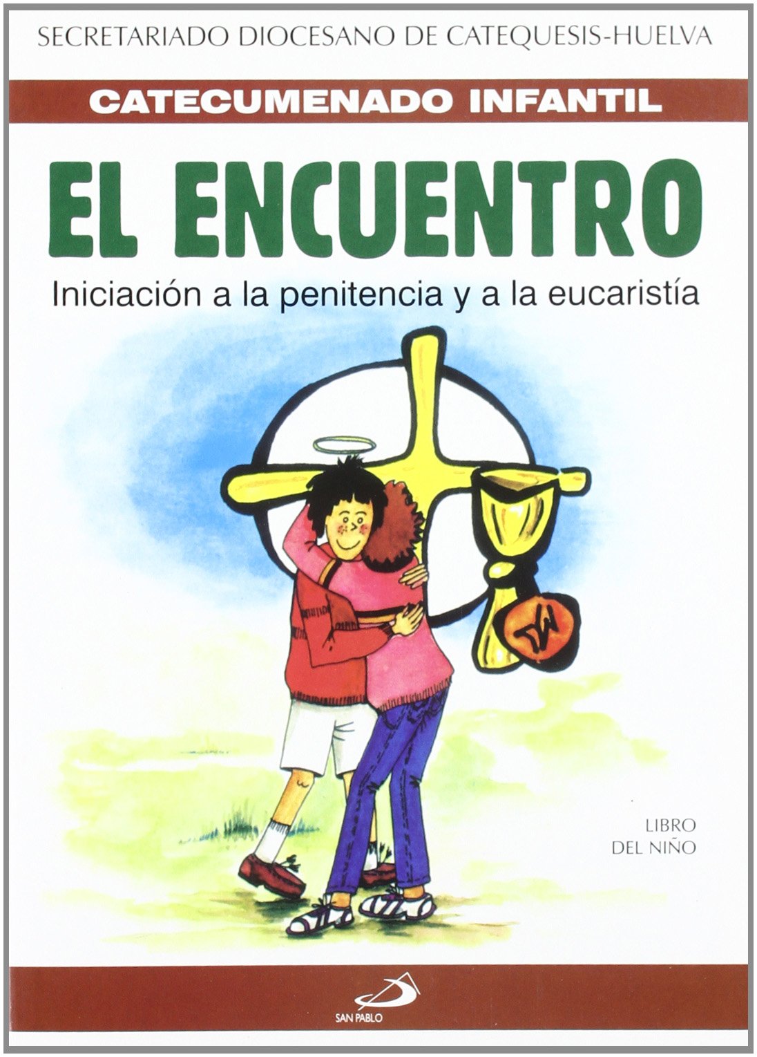 El encuentro - libro de actividades: Iniciación a la Penitencia y a la Eucaristía