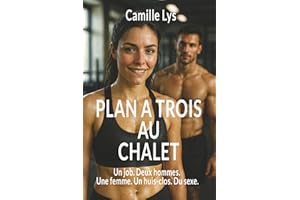 Plan à trois au chalet: Un job. Deux hommes. Une femme. Un huis-clos. Du sexe.