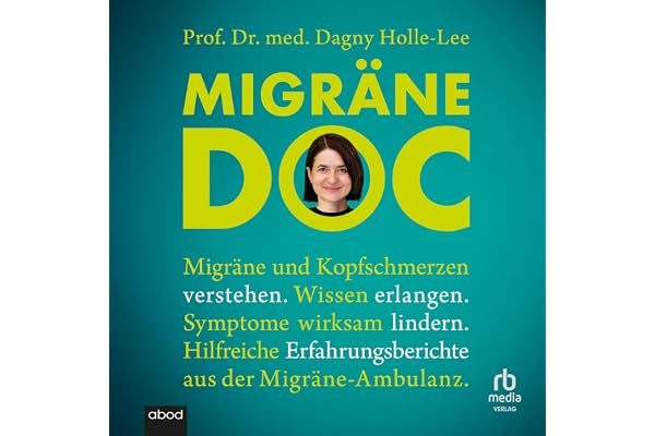 Migräne Doc: Migräne und Kopfschmerzen verstehen. Wissen erlangen. Symptome wirksam lindern.