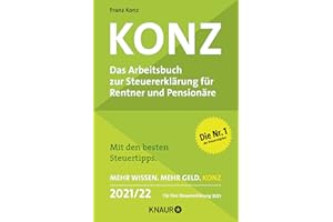Konz: Das Arbeitsbuch zur Steuererklärung für Rentner und Pensionäre | Mit den besten Steuertipps. Mehr Wissen. Mehr Geld. Konz - 2021/22. Für Ihre Steuererklärung 2021
