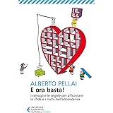 E ora basta!: I consigli e le regole per affrontare le sfide e i rischi dell’adolescenza