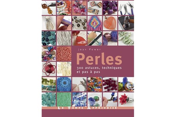 Perles - 300 astuces, techniques et pas à pas