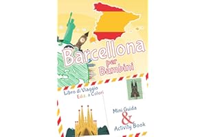 Barcellona per bambini: mini guida & activity book - Libro di viaggio Ediz. a Colori: Diario dei ricordi e diario di viaggio con curiosità e attività ... imparare e intrattenere i bambini in viaggio