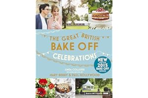 Great British Bake Off: Celebrations: With Recipes from the 2015 Series